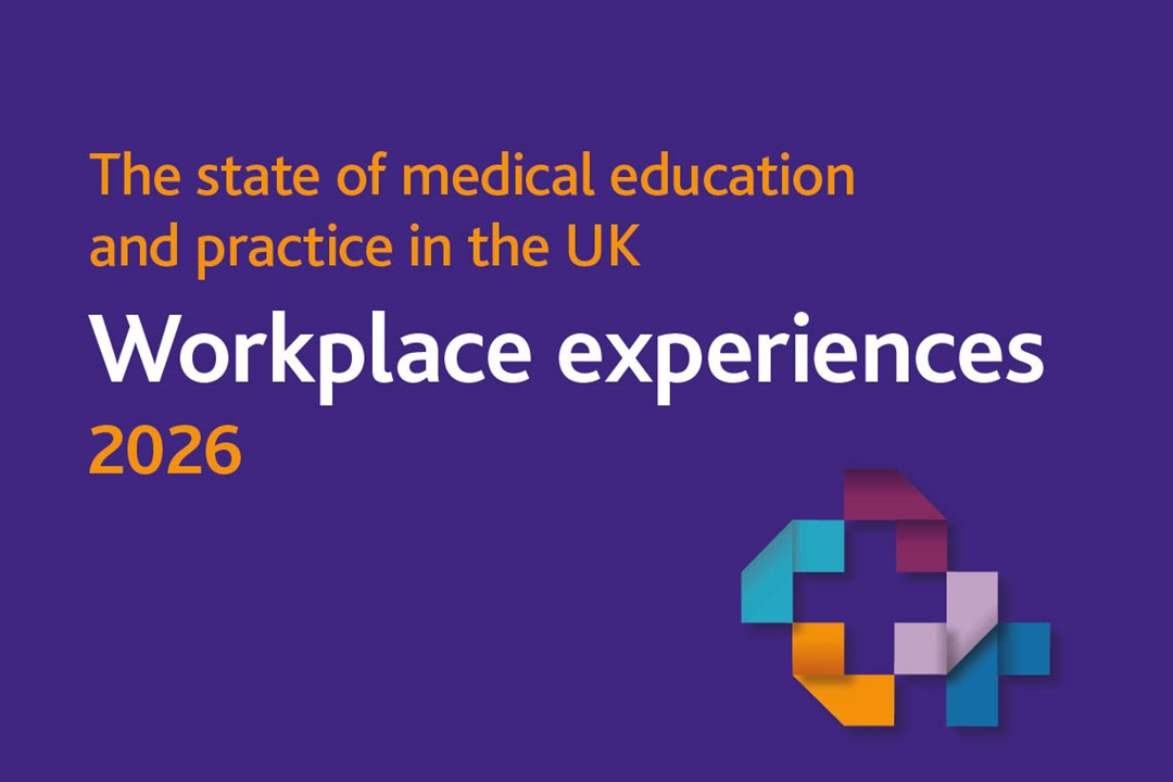 The state of medical education and practice in the UK - Workplace experiences 2026